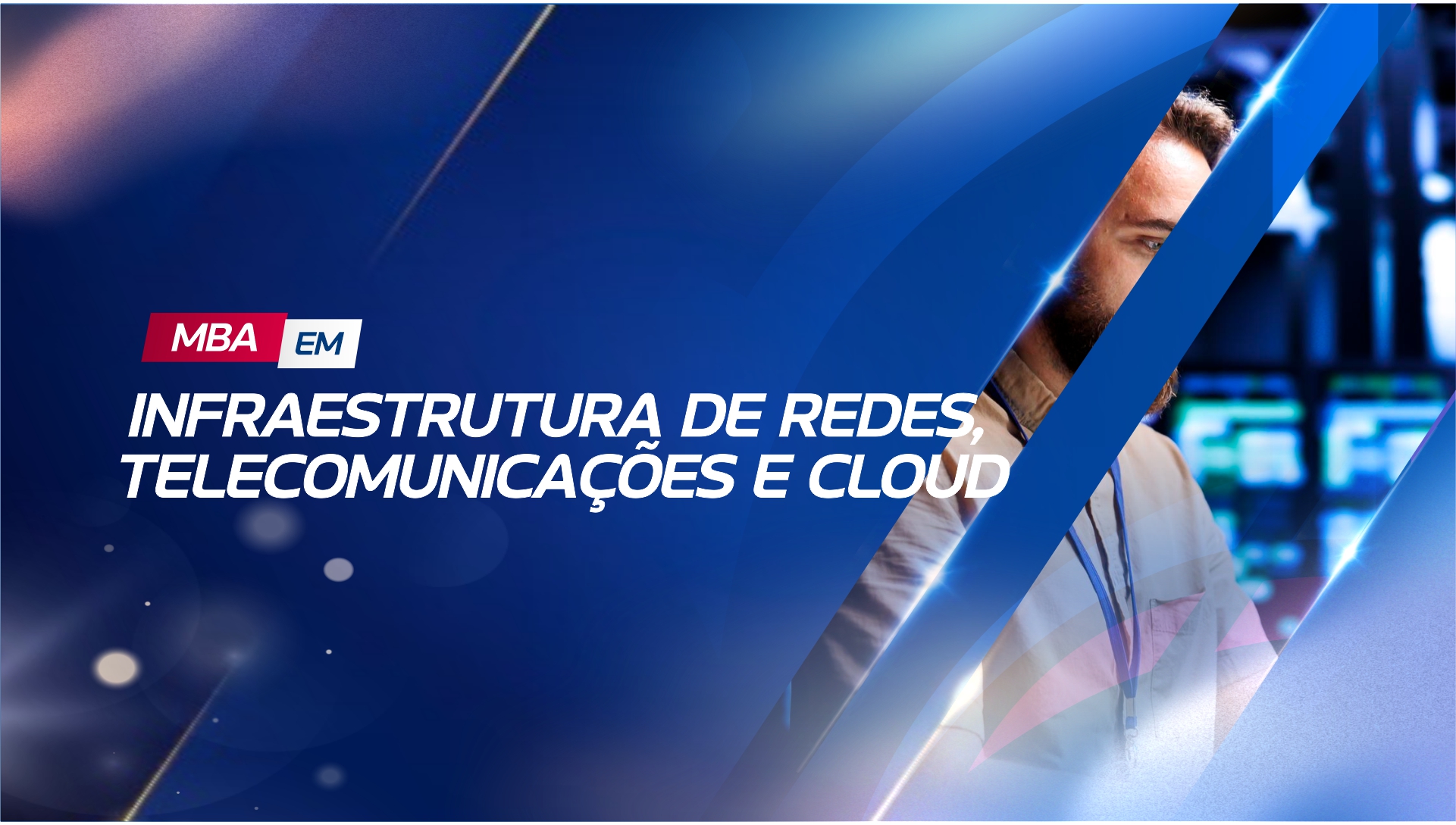 MBA EM INFRAESTRUTURA DE REDES, TELECOMUNICAÇÕES E CLOUD